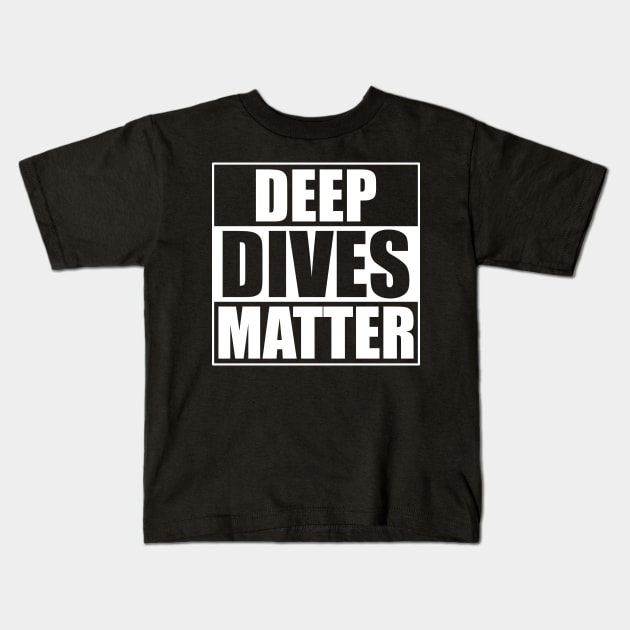 Deep Dives Matter Scuba Diving Kids T-Shirt by JeZeDe